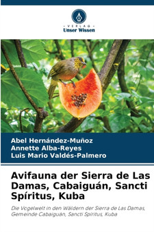 Avifauna der Sierra de Las Damas, Cabaiguan, Sancti Spiritus, Kuba by Abel Hernandez-Munoz - Paperback