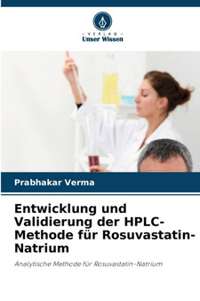 Entwicklung und Validierung der HPLC-Methode fur Rosuvastatin-Natrium by Prabhakar Verma - Paperback