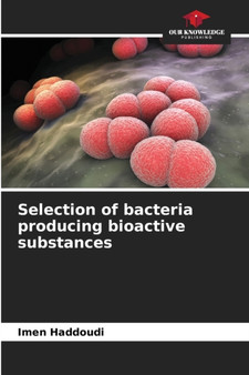 Selection of bacteria producing bioactive substances by Imen Haddoudi - Paperback