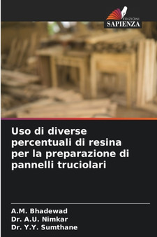 Uso di diverse percentuali di resina per la preparazione di pannelli truciolari by A M Bhadewad - Paperback