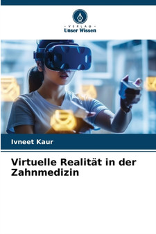 Virtuelle Realitat in der Zahnmedizin by Ivneet Kaur - Paperback