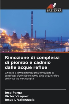 Rimozione di complessi di piombo e cadmio dalle acque reflue by Jose Parga - Paperback