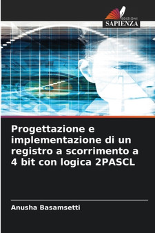 Progettazione e implementazione di un registro a scorrimento a 4 bit con logica 2PASCL by Anusha Basamsetti - Paperback