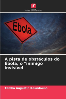 A pista de obstaculos do Ebola, o "inimigo invisivel by Tamba Augustin Koundouno - Paperback