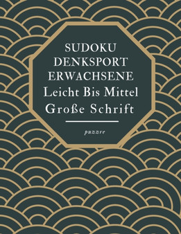 Sudoku Denksport Erwachsene Leicht Bis Mittel Grosse Schrift : Ratselbuch Logical Senioren by Puzzre - Paperback