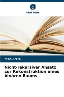 Nicht-rekursiver Ansatz zur Rekonstruktion eines binaren Baums by Nitin Arora - Paperback