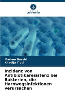 Inzidenz von Antibiotikaresistenz bei Bakterien, die Harnwegsinfektionen verursachen by Mariem Nassiri - Paperback