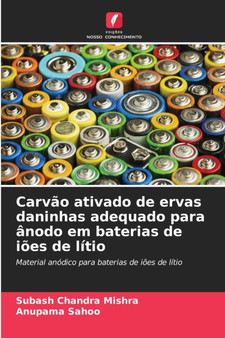 Carvao ativado de ervas daninhas adequado para anodo em baterias de ioes de litio by Subash Chandra Mishra - Paperback