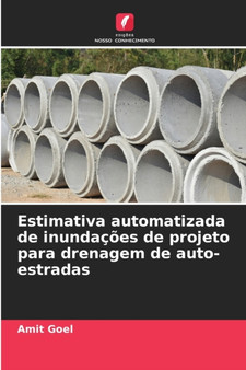 Estimativa automatizada de inundacoes de projeto para drenagem de auto-estradas by Amit Goel - Paperback