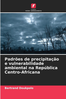 Padroes de precipitacao e vulnerabilidade ambiental na Republica Centro-Africana by Bertrand Doukpolo - Paperback