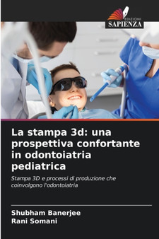 La stampa 3d : una prospettiva confortante in odontoiatria pediatrica by Shubham Banerjee - Paperback