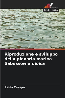 Riproduzione e sviluppo della planaria marina Sabussowia dioica by Saida Tekaya - Paperback