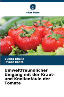 Umweltfreundlicher Umgang mit der Kraut- und Knollenfaule der Tomate by Sunita Dhaka - Paperback