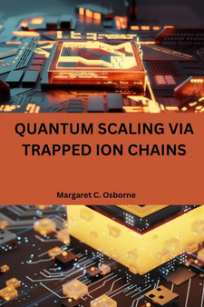 Quantum scaling via trapped ion chains by Margaret C Osborne - Paperback