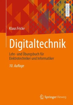 Digitaltechnik : Lehr- und Ubungsbuch fur Elektrotechniker und Informatiker by Klaus Fricke - Paperback