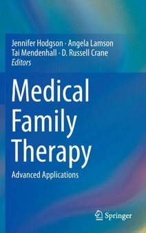 Medical Family Therapy : Advanced Applications by Jennifer Hodgson - Hardback