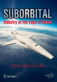 Suborbital : Industry at the Edge of Space by Erik Seedhouse - Paperback