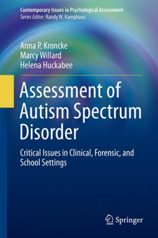 Assessment of Autism Spectrum Disorder : Critical Issues in Clinical, Forensic and School Settings by Anna P. Kroncke - Hardback