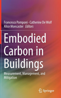 Embodied Carbon in Buildings : Measurement, Management, and Mitigation by Francesco Pomponi - Hardback