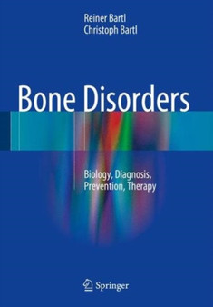 Bone Disorders : Biology, Diagnosis, Prevention, Therapy by Reiner Bartl - Hardback
