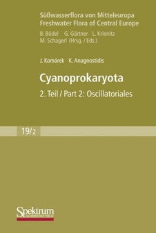 Susswasserflora von Mitteleuropa, Bd. 19/2: Cyanoprokaryota : Bd. 2 / Part 2: Oscillatoriales : 19/2 by Jiri Komarek - Paperback