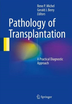 Pathology of Transplantation : A Practical Diagnostic Approach by Rene P. Michel - Hardback