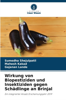 Wirkung von Biopestiziden und Insektiziden gegen Schadlinge an Brinjal by Sumedha Shejulpatil - Paperback