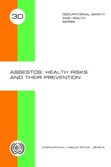 Asbestos : Health Risks and Their Prevention (Occupational Safety and Health Series 30) by ILO - Paperback