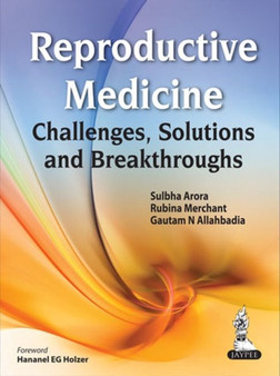 Reproductive Medicine : Challenges, Solutions and Breakthroughs by Sulbha Arora - Hardback