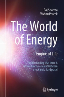 The World of Energy : Engine of Life by Raj Sharma - Hardback