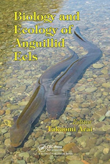 Biology and Ecology of Anguillid Eels by Takaomi Arai - Paperback