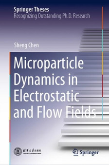 Microparticle Dynamics in Electrostatic and Flow Fields by Sheng Chen - Hardback