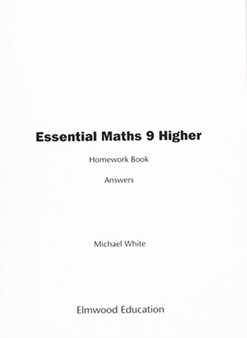Essential Maths 9 Higher Homework Book Answers by Michael White - Paperback