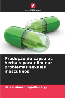 Producao de capsulas herbais para eliminar problemas sexuais masculinos by Naiem Ahmadinejadfarsangi - Paperback