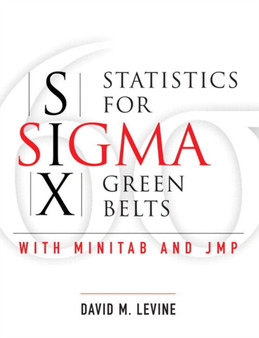 Statistics for Six Sigma Green Belts with Minitab and JMP by David M. Levine - Paperback