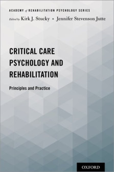 Critical Care Psychology and Rehabilitation : Principles and Practice by Kirk J. Stucky - Paperback