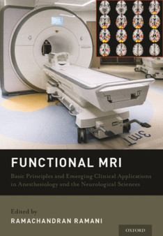 Functional MRI : Basic Principles and Emerging Clinical Applications for Anesthesiology and the Neurological Sciences by Ramachandran Ramani - Hardback