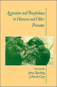 Aggression and Peacefulness in Humans and Other Primates by James Silverberg - Hardback