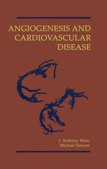 Angiogenesis and Cardiovascular Disease by J.Anthony Ware - Hardback