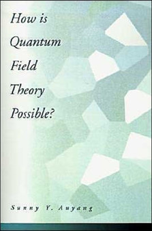 How is Quantum Field Theory Possible? by Sunny Y. Auyang - Hardback