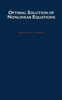 Optimal Solution of Nonlinear Equations by Krzysztof A. Sikorski - Hardback