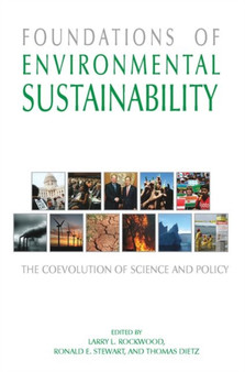Foundations of Environmental Sustainability : The Coevolution of Science and Policy by Larry Rockwood - Hardback