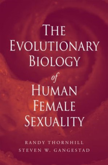 The Evolutionary Biology of Human Female Sexuality by Randy Thornhill - Hardback