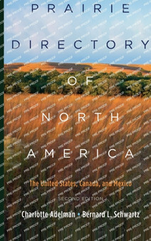 Prairie Directory of North America : The United States, Canada, and Mexico by Charlotte Adelman - Hardback