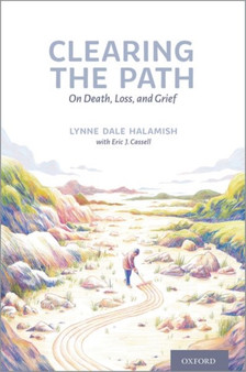 Clearing the Path : On Death, Loss, and Grief by Lynne Dale Halamish - Paperback