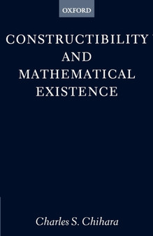 Constructibility and Mathematical Existence by Charles S. Chihara - Paperback