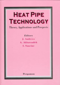 Heat Pipe Technology: Theory, Applications and Prospects by C. Dixon - Hardback