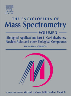 The Encyclopedia of Mass Spectrometry : Volume 3: Biological Applications Part B by Richard Caprioli - Hardback