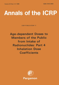 ICRP Publication 71 : Age-dependent Doses to Members of the Public from Intake of Radionuclides: Part 4 Inhalation Dose Coefficients by ICRP - Paperback