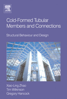 Cold-formed Tubular Members and Connections : Structural Behaviour and Design by Greg Hancock - Hardback